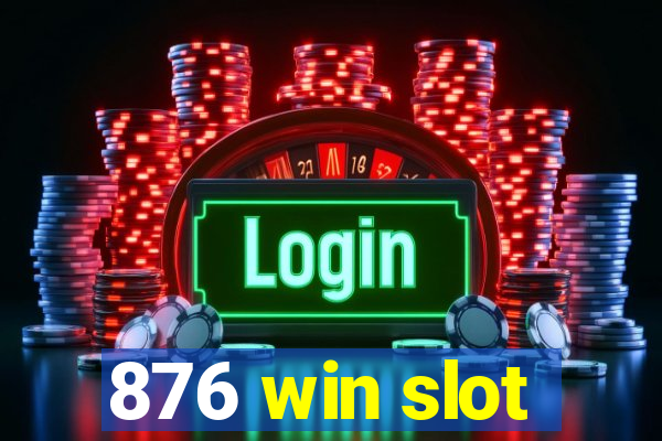 876 win slot